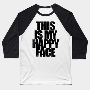 THIS IS MY HAPPY FACE - WHITE Baseball T-Shirt